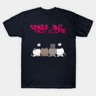 single but not alone T-Shirt